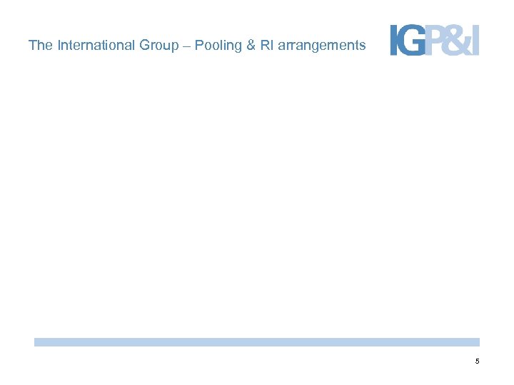 The International Group – Pooling & RI arrangements 5 