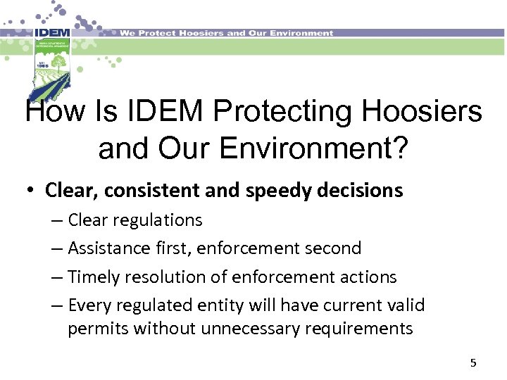 How Is IDEM Protecting Hoosiers and Our Environment? • Clear, consistent and speedy decisions
