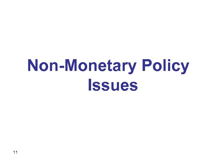 Non-Monetary Policy Issues 11 