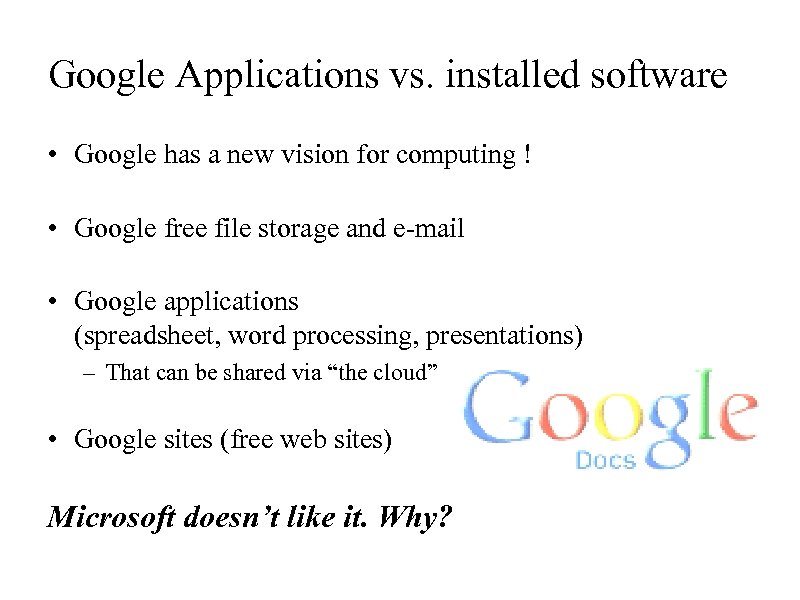 Google Applications vs. installed software • Google has a new vision for computing !