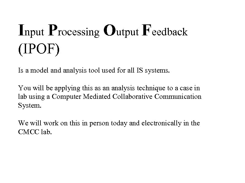 Input Processing Output Feedback (IPOF) Is a model and analysis tool used for all