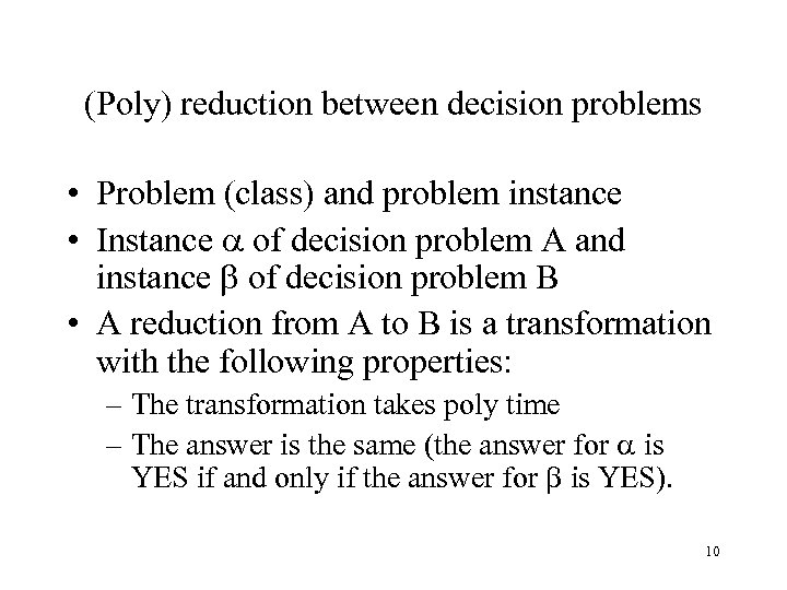 (Poly) reduction between decision problems • Problem (class) and problem instance • Instance of