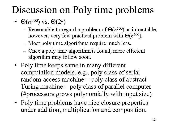 Discussion on Poly time problems • (n 100) vs. (2 n) – Reasonable to