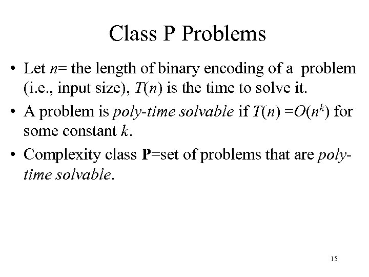 Class P Problems • Let n= the length of binary encoding of a problem