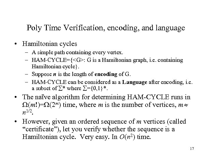 Poly Time Verification, encoding, and language • Hamiltonian cycles – A simple path containing