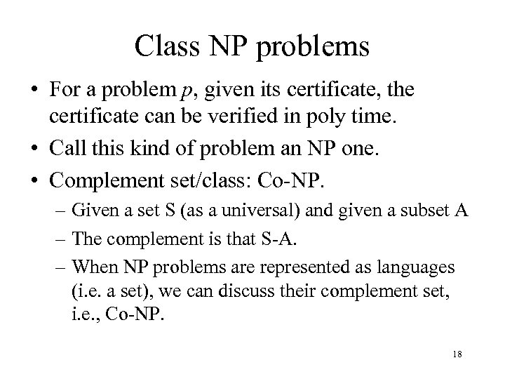 Class NP problems • For a problem p, given its certificate, the certificate can