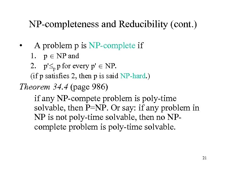 NP-completeness and Reducibility (cont. ) • A problem p is NP-complete if 1. p