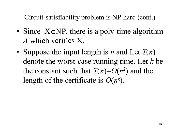 Circuit-satisfiability problem is NP-hard (cont. ) • Since X NP, there is a poly-time