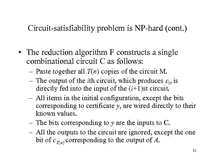 Circuit-satisfiability problem is NP-hard (cont. ) • The reduction algorithm F constructs a single