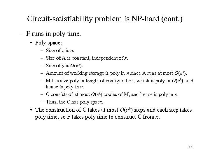 Circuit-satisfiability problem is NP-hard (cont. ) – F runs in poly time. • Poly