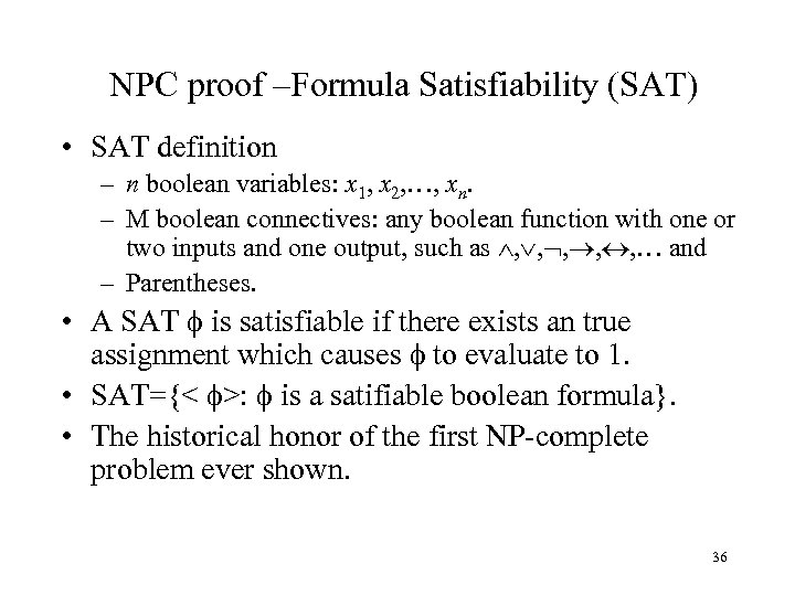 NPC proof –Formula Satisfiability (SAT) • SAT definition – n boolean variables: x 1,