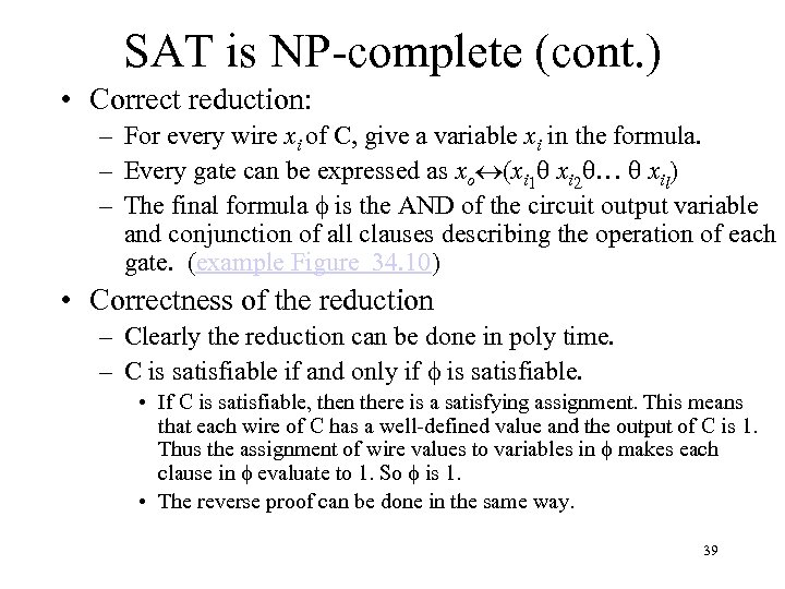 SAT is NP-complete (cont. ) • Correct reduction: – For every wire xi of