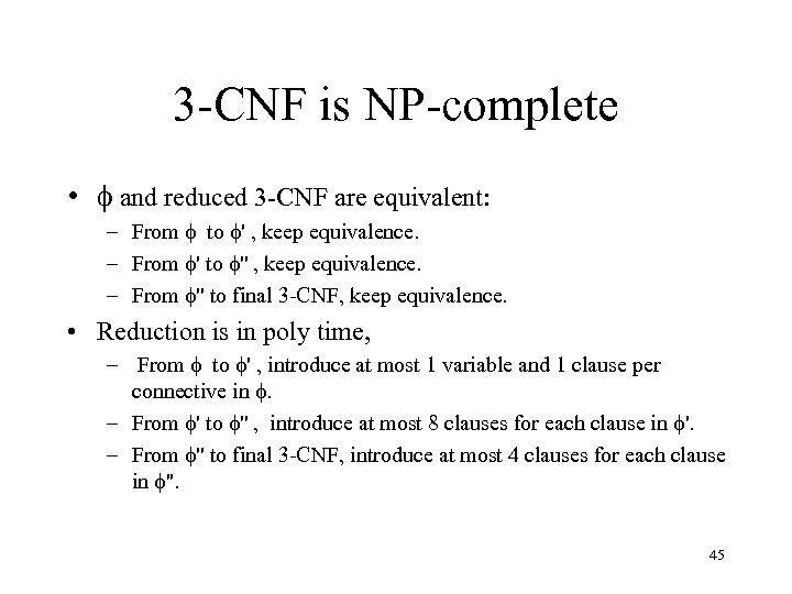 3 -CNF is NP-complete • and reduced 3 -CNF are equivalent: – From to
