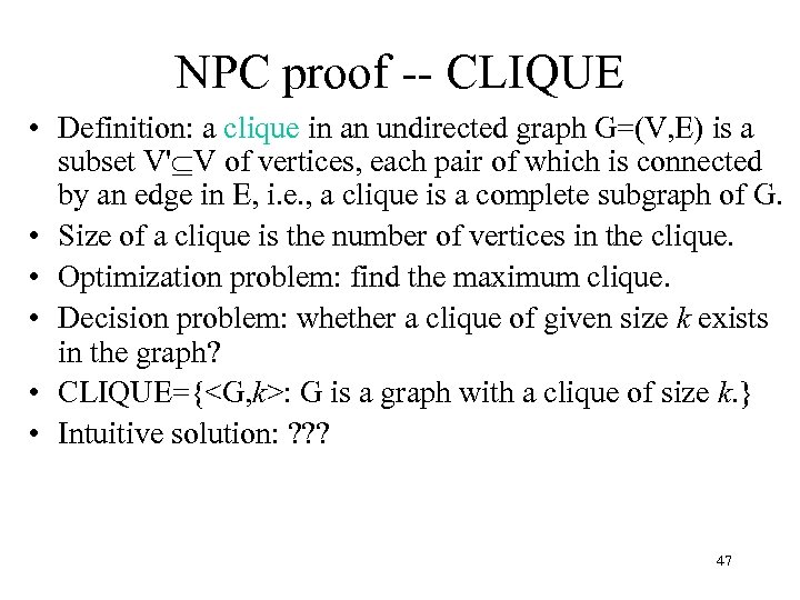 NPC proof -- CLIQUE • Definition: a clique in an undirected graph G=(V, E)