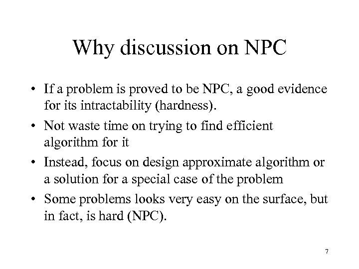 Why discussion on NPC • If a problem is proved to be NPC, a