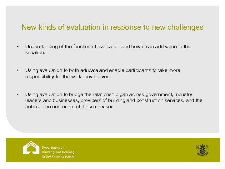 New kinds of evaluation in response to new challenges • Understanding of the function