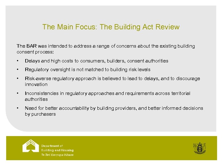 The Main Focus: The Building Act Review The BAR was intended to address a