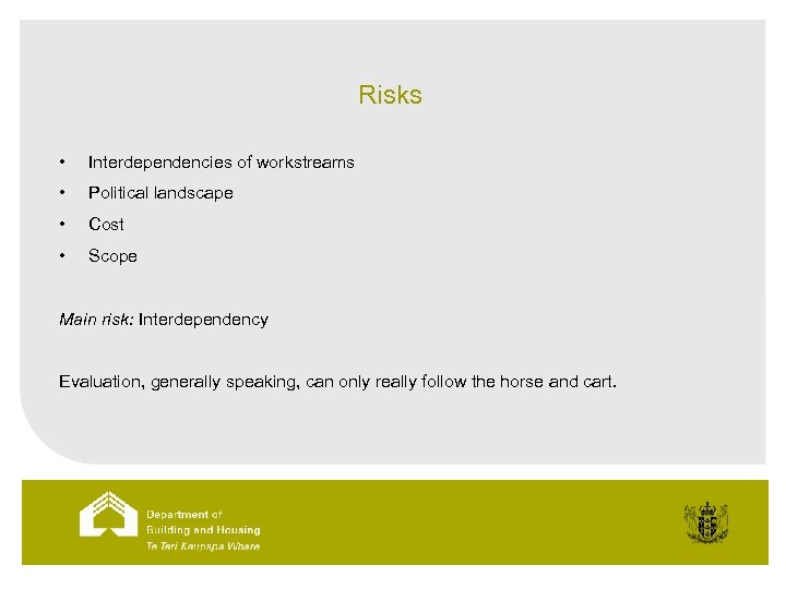 Risks • Interdependencies of workstreams • Political landscape • Cost • Scope Main risk: