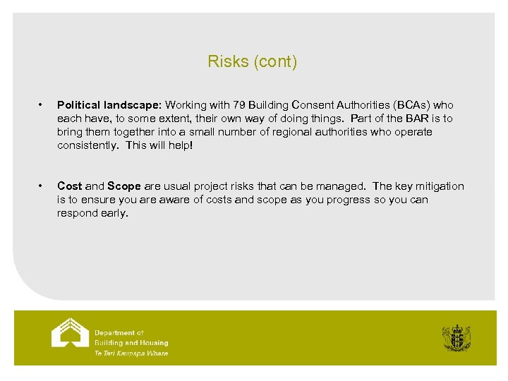 Risks (cont) • Political landscape: Working with 79 Building Consent Authorities (BCAs) who each