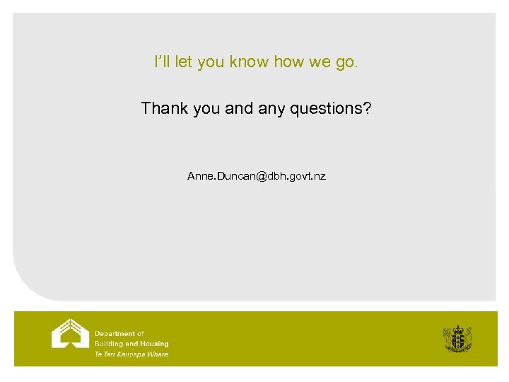 I’ll let you know how we go. Thank you and any questions? Anne. Duncan@dbh.