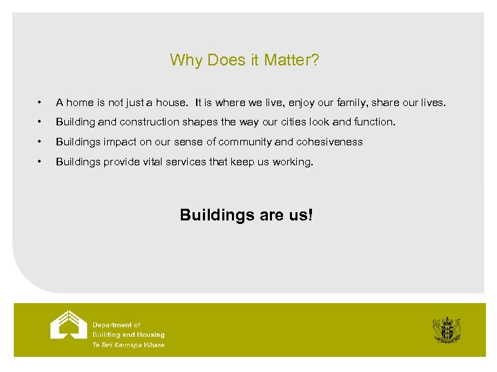 Why Does it Matter? • A home is not just a house. It is