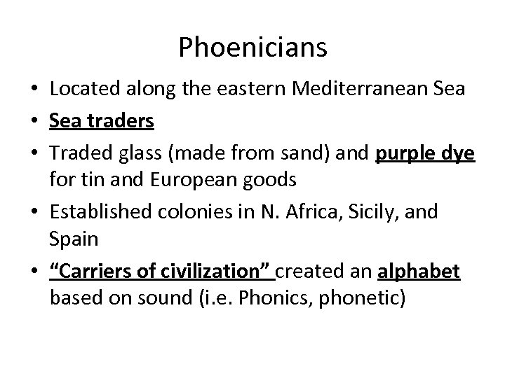 Phoenicians • Located along the eastern Mediterranean Sea • Sea traders • Traded glass