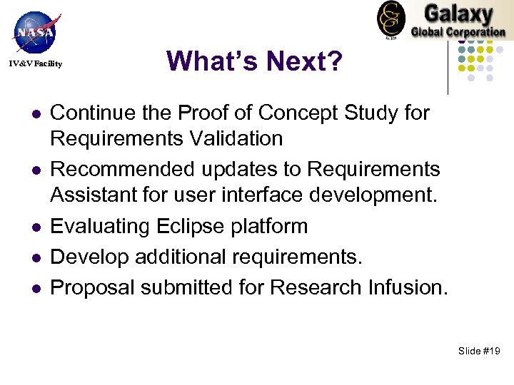 IV&V Facility l l l What’s Next? Continue the Proof of Concept Study for
