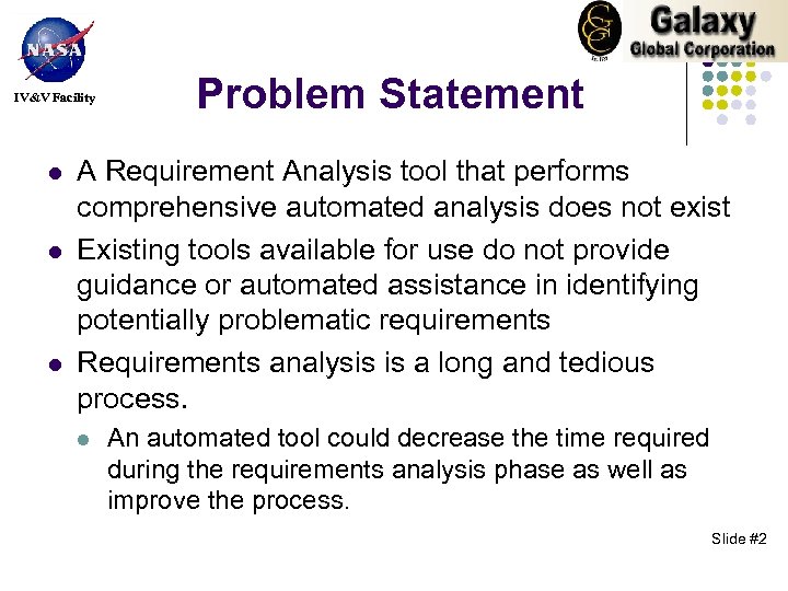 IV&V Facility l l l Problem Statement A Requirement Analysis tool that performs comprehensive