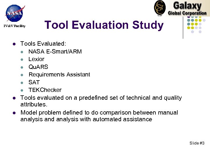 IV&V Facility l l l Tool Evaluation Study Tools Evaluated: l NASA E-Smart/ARM l