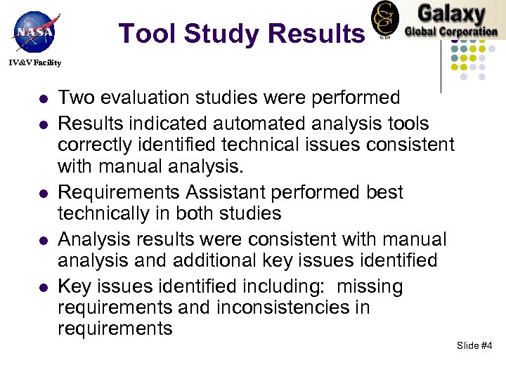 Tool Study Results IV&V Facility l l l Two evaluation studies were performed Results