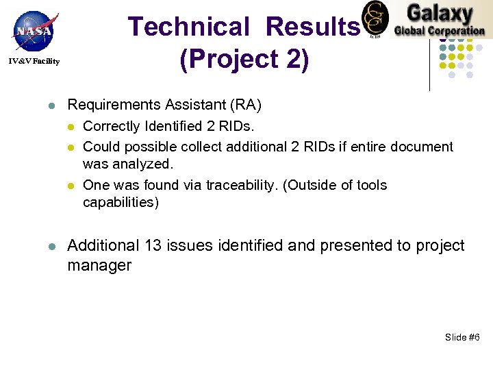 IV&V Facility Technical Results (Project 2) l Requirements Assistant (RA) l Correctly Identified 2