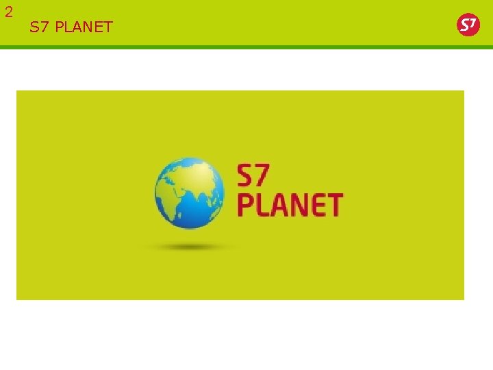 2 S 7 PLANET 