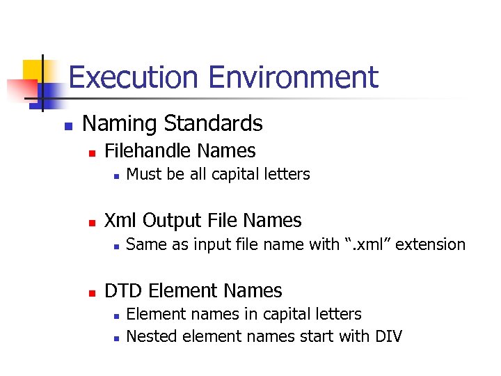 Execution Environment n Naming Standards n Filehandle Names n n Xml Output File Names