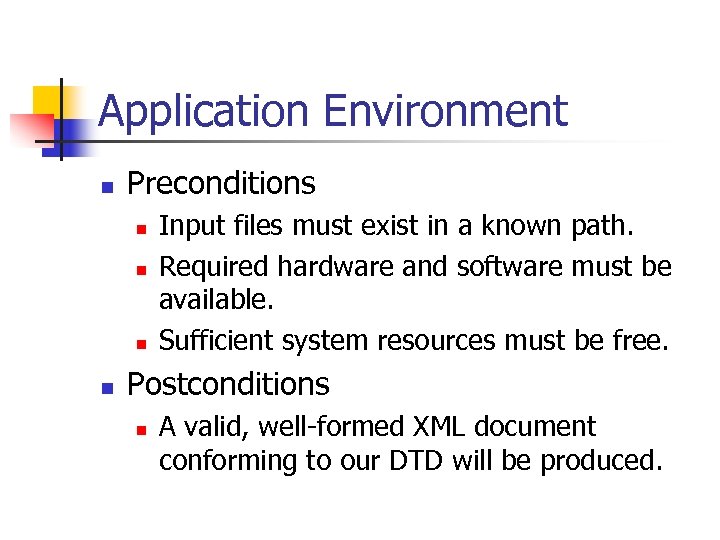 Application Environment n Preconditions n n Input files must exist in a known path.