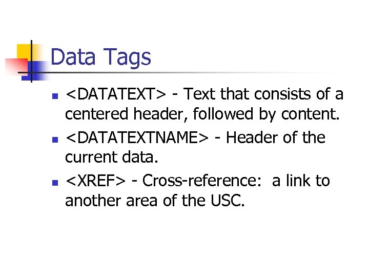 Data Tags n n n <DATATEXT> - Text that consists of a centered header,