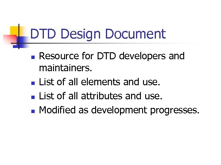 DTD Design Document n n Resource for DTD developers and maintainers. List of all