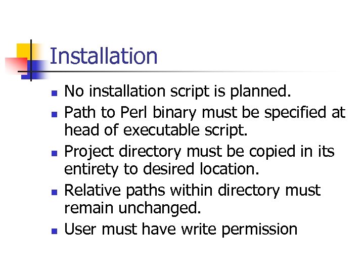 Installation n n No installation script is planned. Path to Perl binary must be
