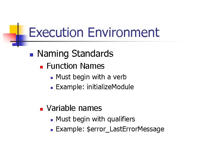 Execution Environment n Naming Standards n Function Names n n n Must begin with