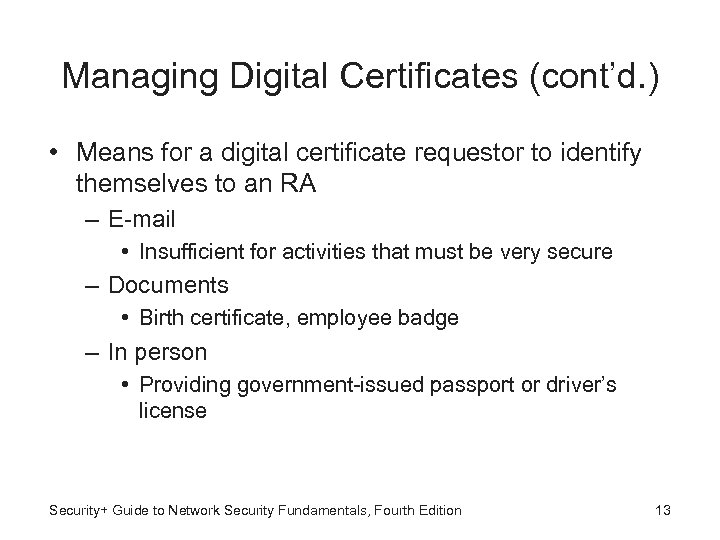 Managing Digital Certificates (cont’d. ) • Means for a digital certificate requestor to identify