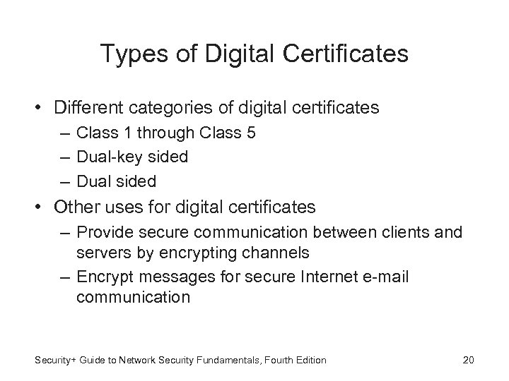 Types of Digital Certificates • Different categories of digital certificates – Class 1 through