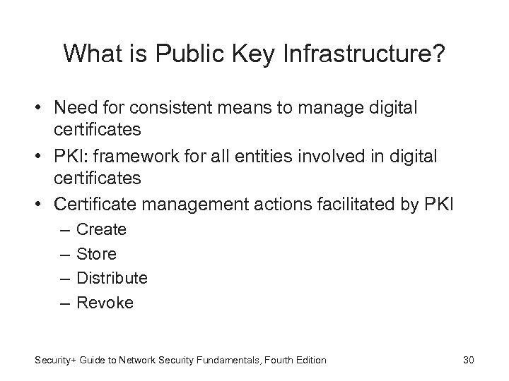 What is Public Key Infrastructure? • Need for consistent means to manage digital certificates