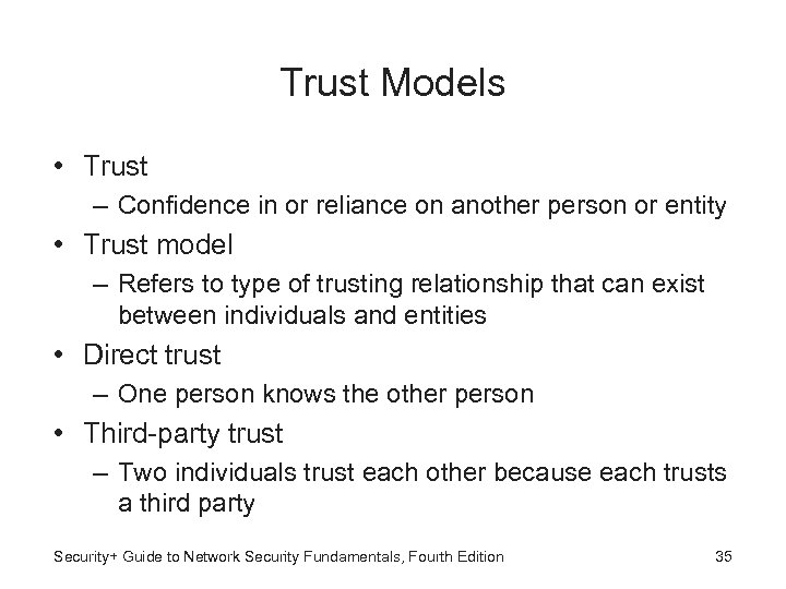 Trust Models • Trust – Confidence in or reliance on another person or entity