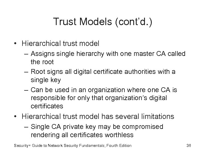 Trust Models (cont’d. ) • Hierarchical trust model – Assigns single hierarchy with one