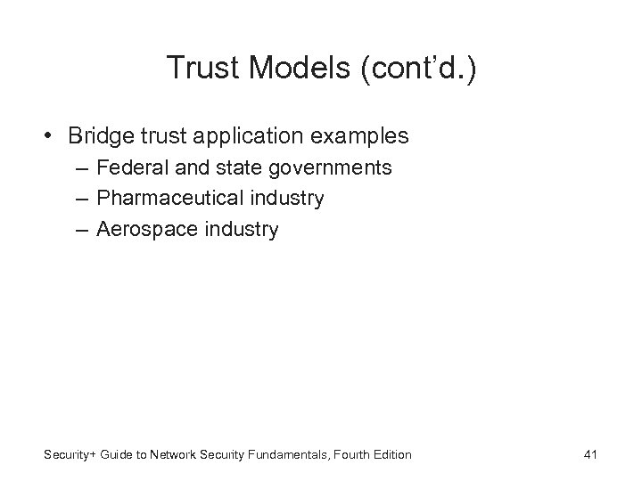 Trust Models (cont’d. ) • Bridge trust application examples – Federal and state governments