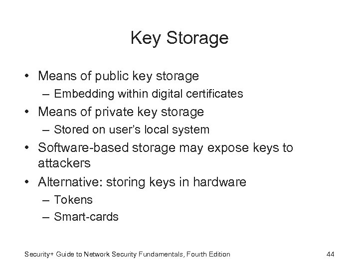 Key Storage • Means of public key storage – Embedding within digital certificates •