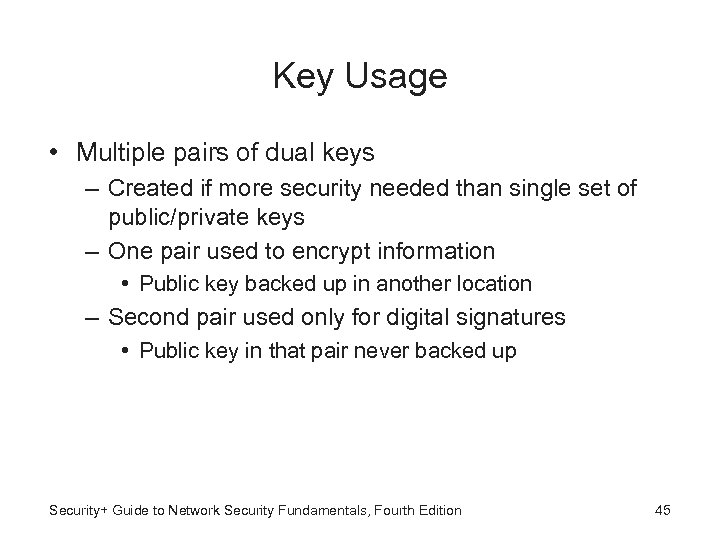 Key Usage • Multiple pairs of dual keys – Created if more security needed