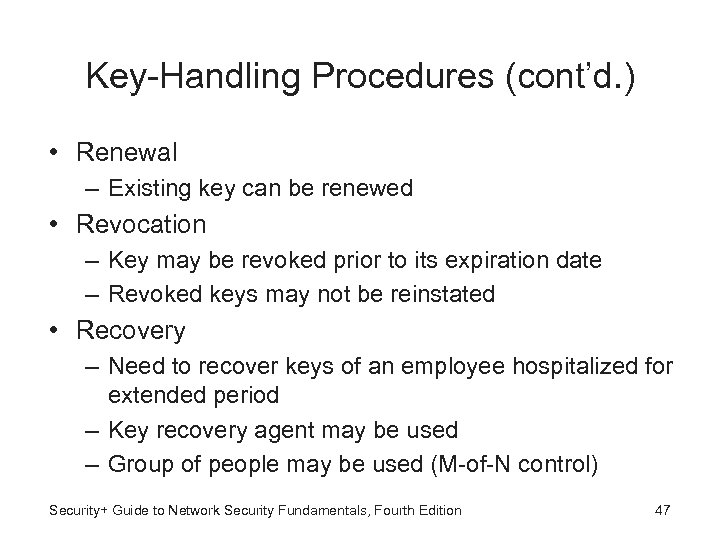 Key-Handling Procedures (cont’d. ) • Renewal – Existing key can be renewed • Revocation