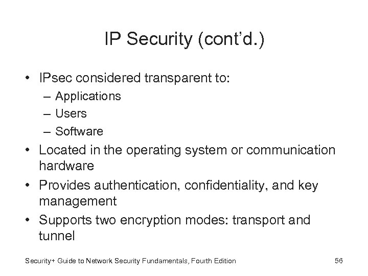 IP Security (cont’d. ) • IPsec considered transparent to: – Applications – Users –