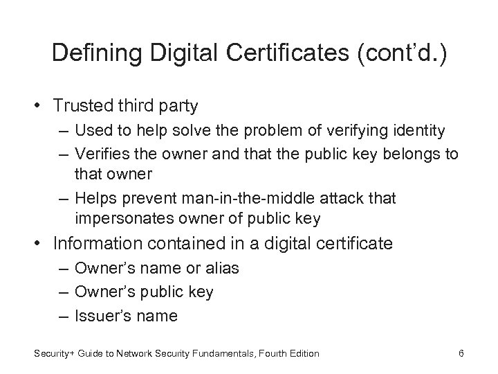 Defining Digital Certificates (cont’d. ) • Trusted third party – Used to help solve