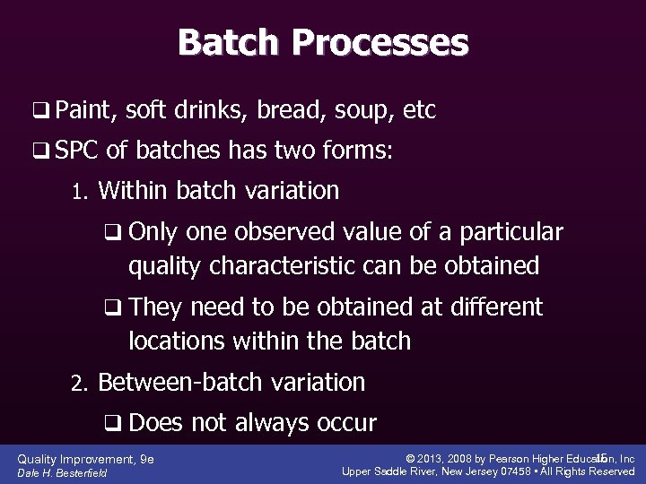 Batch Processes q Paint, soft drinks, bread, soup, etc q SPC of batches has